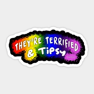 They're Terrified & Tipsy - Rainbow Splash Sticker